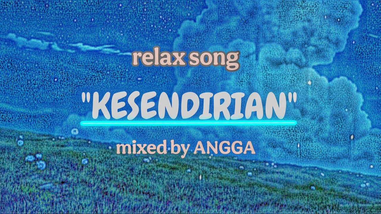 RELAKSASI SONG, coba dengerin musik ini jika  kamu sedang SEDIH atau MARAH