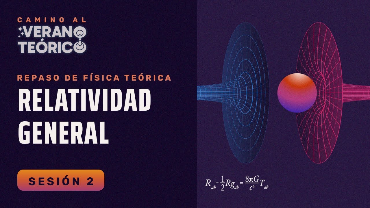 Relatividad General 2 - Camino al Verano Teórico 2026
