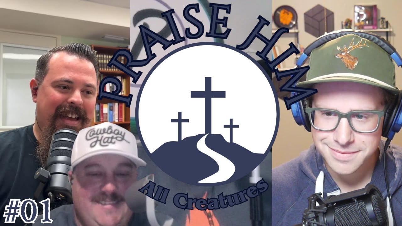 Who We Are and Why Are We Starting this Podcast + Worship Songs | Praise Him All Creatures Ep. 01