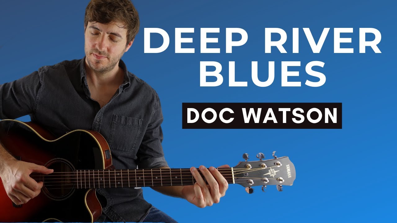 How to Play Deep River Blues by Doc Watson on Guitar