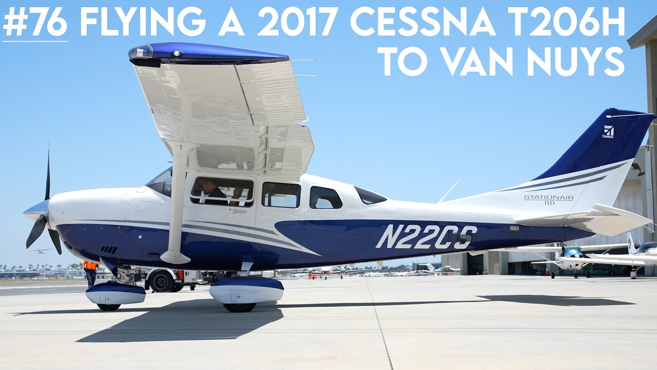 #76 Полет на Cessna T206H 2017 года в Ван-Найс