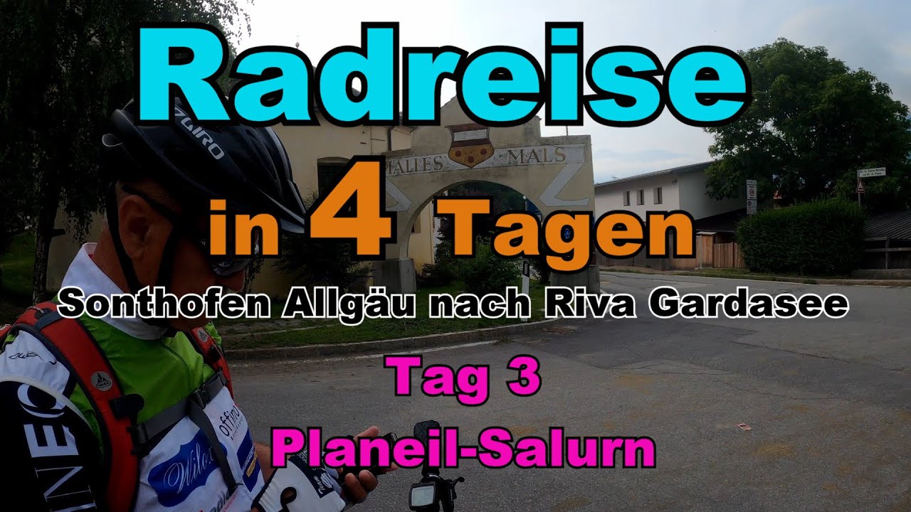 4 Tages Radreise  Sonthofen-Riva Gardasee. Tag 3 Planeil-Salurn