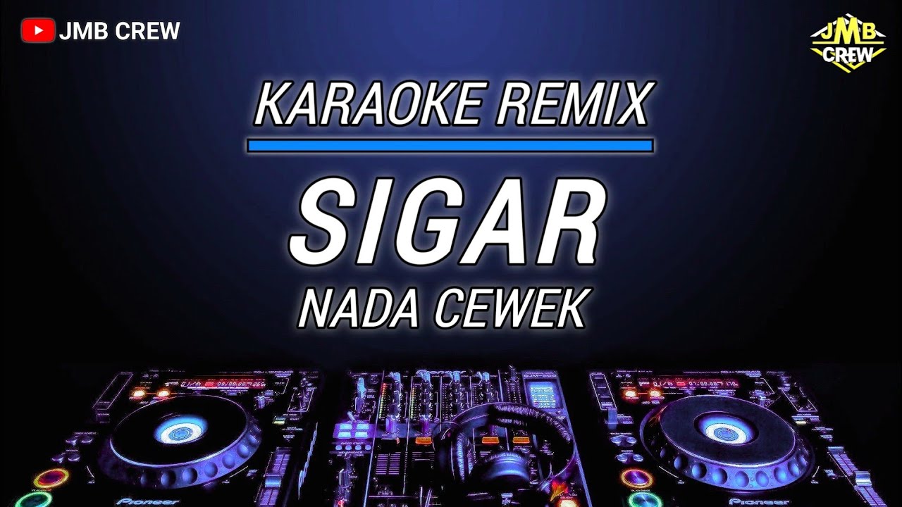 Karaoke Sigar - Denny Caknan Versi Dj Remix Slow Nada Cewek