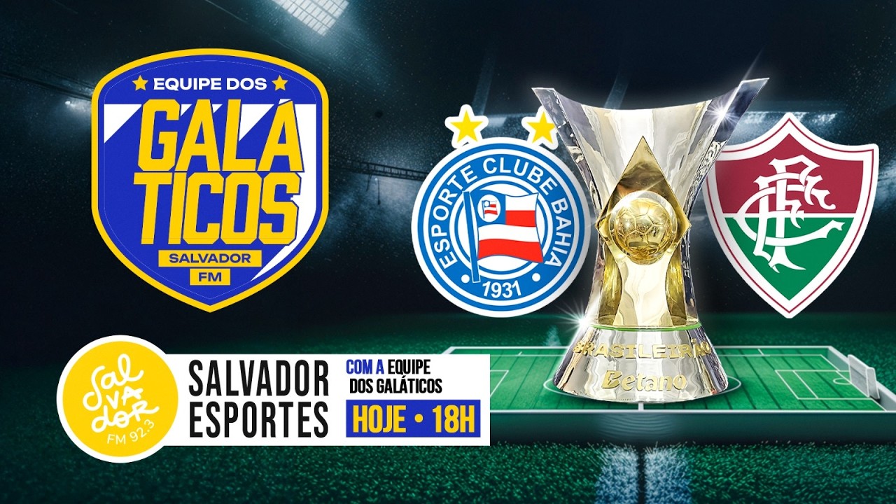 [AO VIVO] Bahia x Fluminense | Os Galáticos (05/02/2026) - Salvador FM