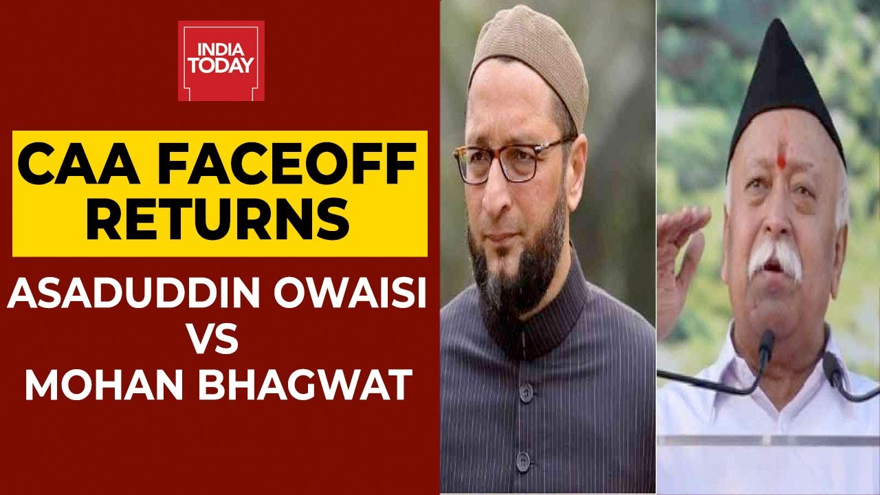 CAA Faceoff Returns: RSS Chief Mohan Bhagwat Vs AIMIM President Asaduddin Owaisi | India Today