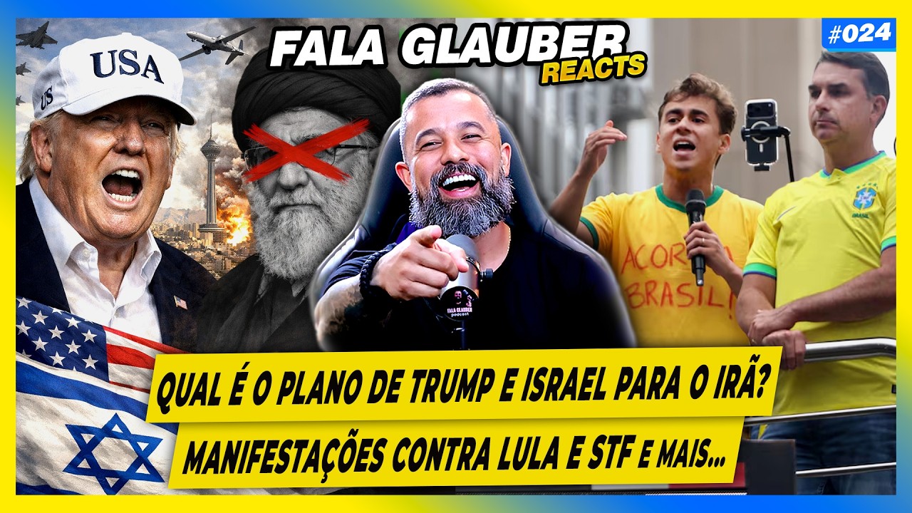 FALA GLAUBER REACT: QUAL é o PLANO de TRUMP e ISRAEL para o IRÃ? ATOS contra LULA e STF e mais...