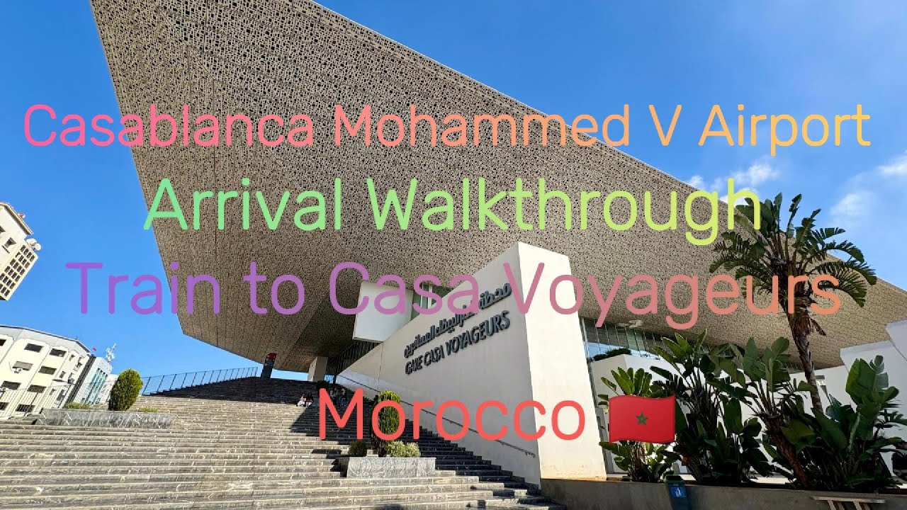 Morocco🇲🇦, Casablanca  Mohammed V Airport Arrival Walkthrough & Train to CASA VOYAGEURS in Downtown
