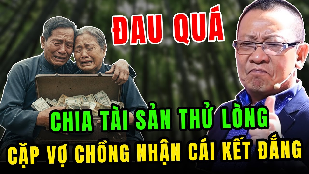 TÂM SỰ CÙNG VĂN SÂM: Chia tài sản thử lòng con cái quá sớm để rồi nhận cái kết