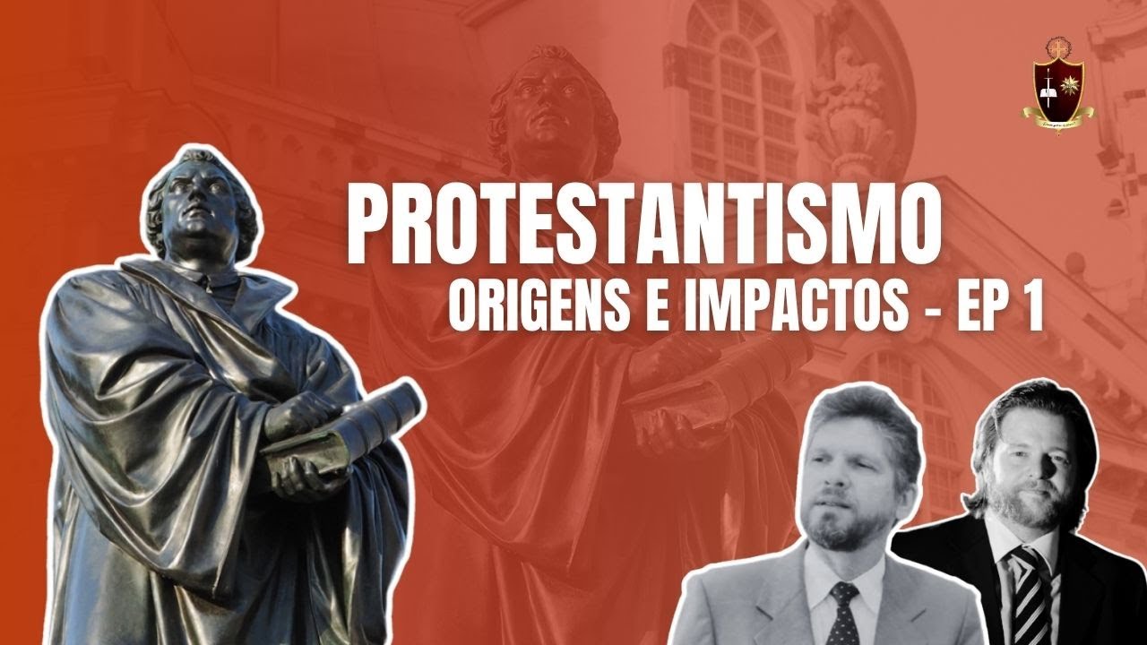 Protestantismo: Origens E Impactos - EP 1