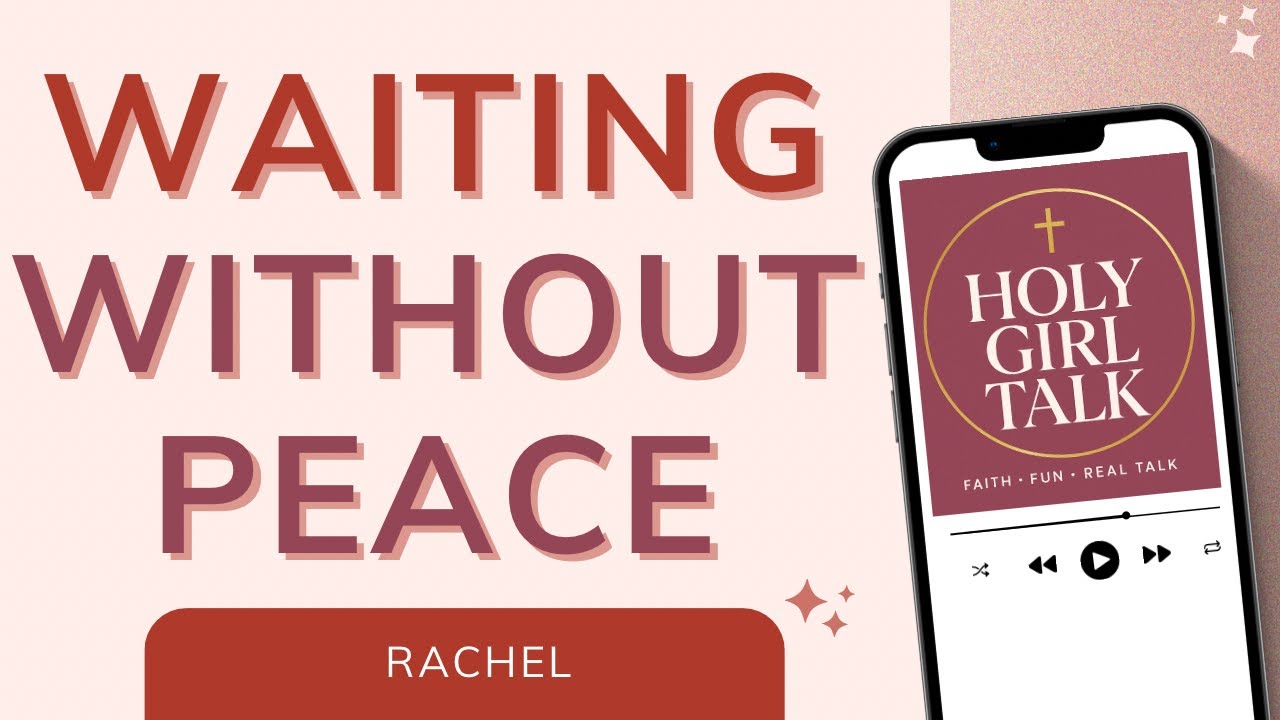 Rachel in the Bible: Lessons on Beauty, Love & Waiting | Holy Girl Talk Podcast