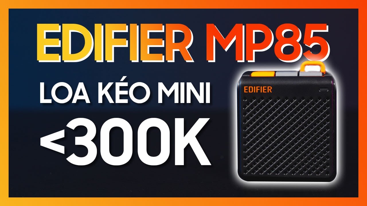 Edifier MP85 - ĐÂY LÀ CHIẾC LOA ĐỈNH CỦA ĐỈNH DƯỚI 300K!!! QUÁ ĐẸP!!!