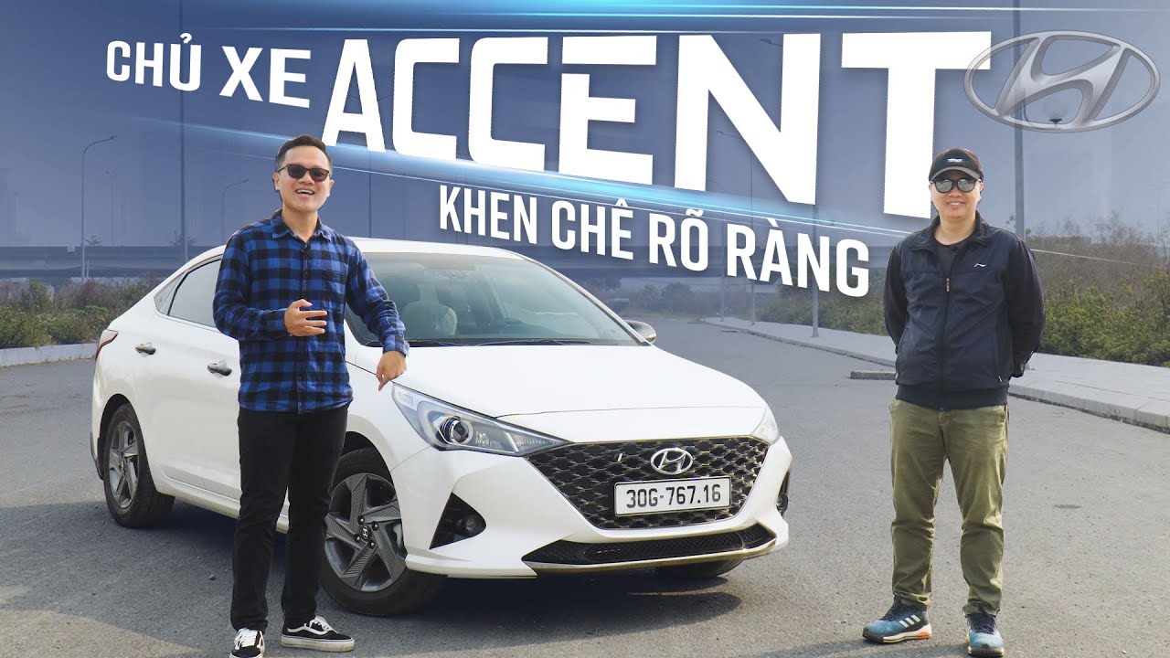 Đã đi qua hàng trăm xe, vì sao chọn Hyundai Accent chứ không phải Vios, City?
