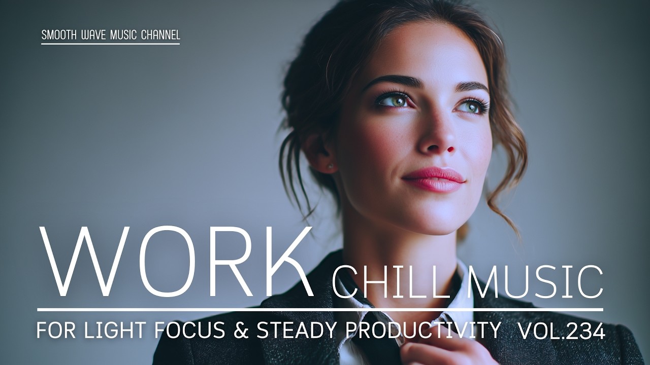 Work Chill Music for Light Focus & Steady Productivity