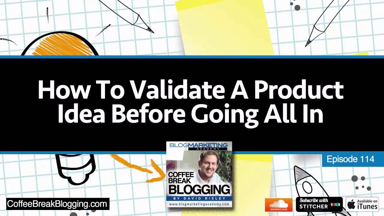 CBB114: How To Validate A Product Idea Before Going All In