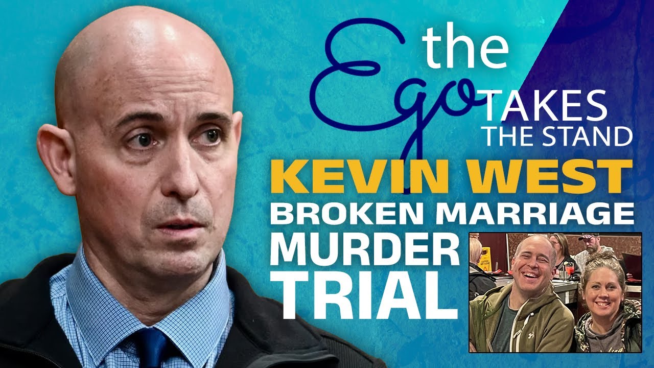 The Ego Takes the Stand Episode 19: WA v Kevin West - Broken Marriage Murder Trial