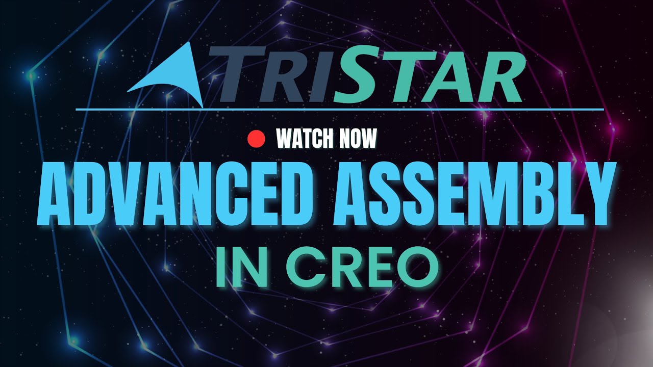 Webinar: Creo Advanced Assembly Extension AAX | TriStar Digital Thread Solutions