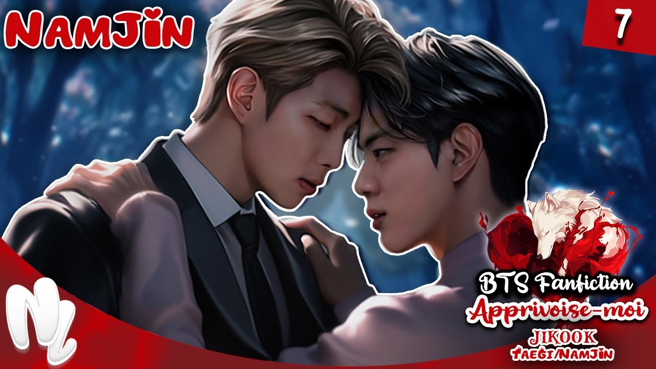7. BTS FF NAMJIN NAMJOON Jin x Namjoon - JiKook - TaeGi /Apprivoise-moi | #namjiinff #namjin