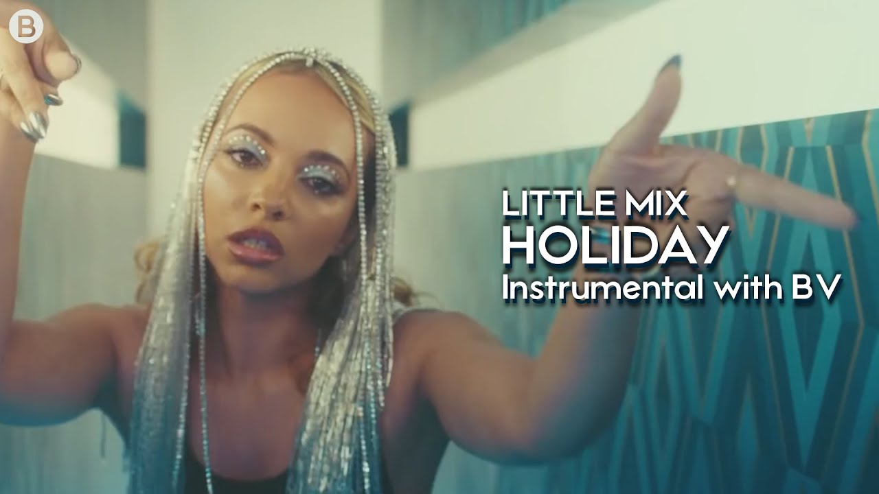Little Mix - Holiday ~ Instrumental with Backing Vocals [+ Lyrics]