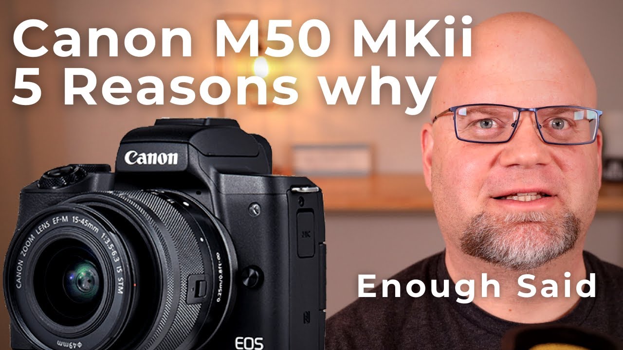 Canon M50 MKii [WHY YOU SHOULD BUY IT]