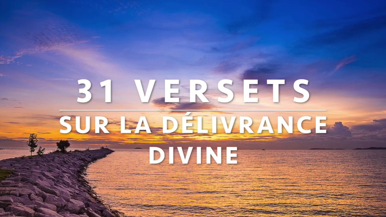 31 VERSETS SUR LA D&Eacute;LIVRANCE DIVINE - Il TE SECOURT | Canal d'Encouragement By Prisca