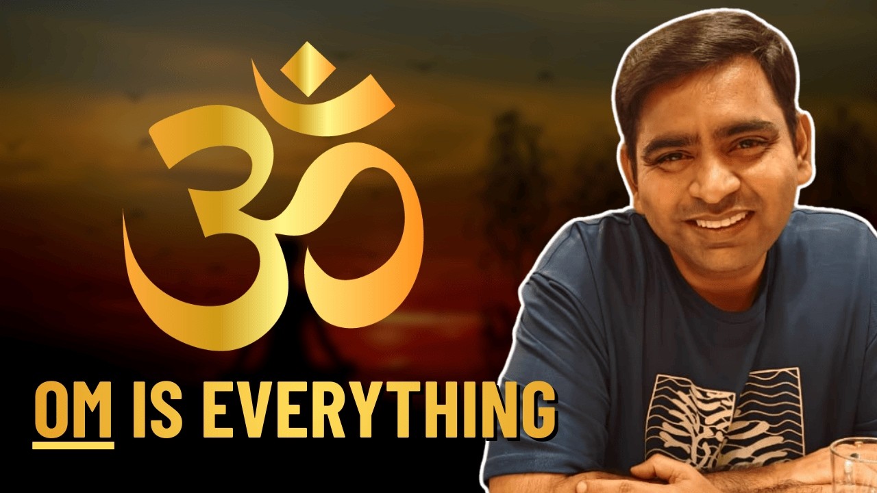Once You Understand Om, You Understand Everything
