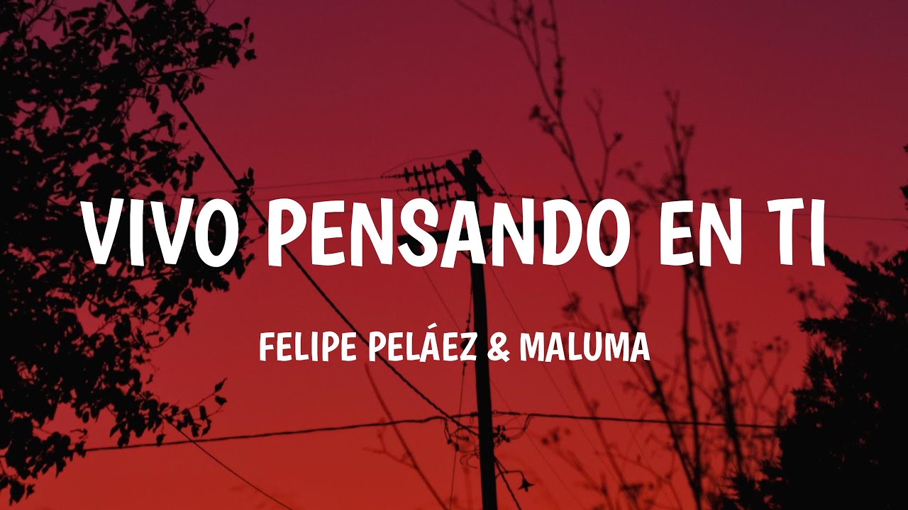 Felipe Peláez - Vivo Pensando En Ti ft. Maluma (Letra/Lyrics)