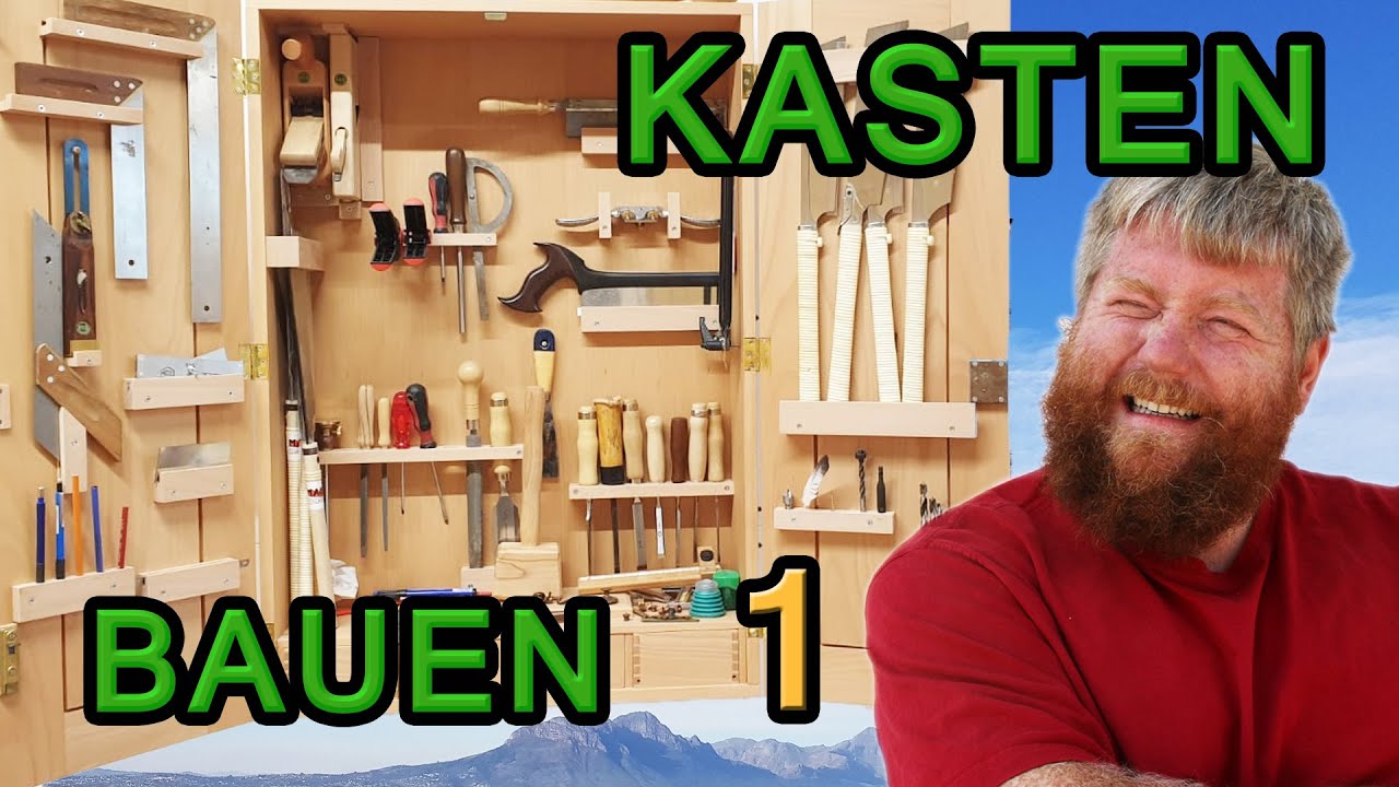 Werkzeugschrank Tischler wie vor 120 Jahren Teil 1: Korpus