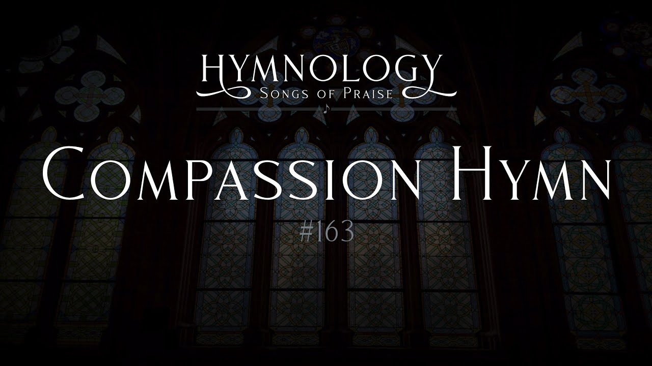 Compassion Hymn #163