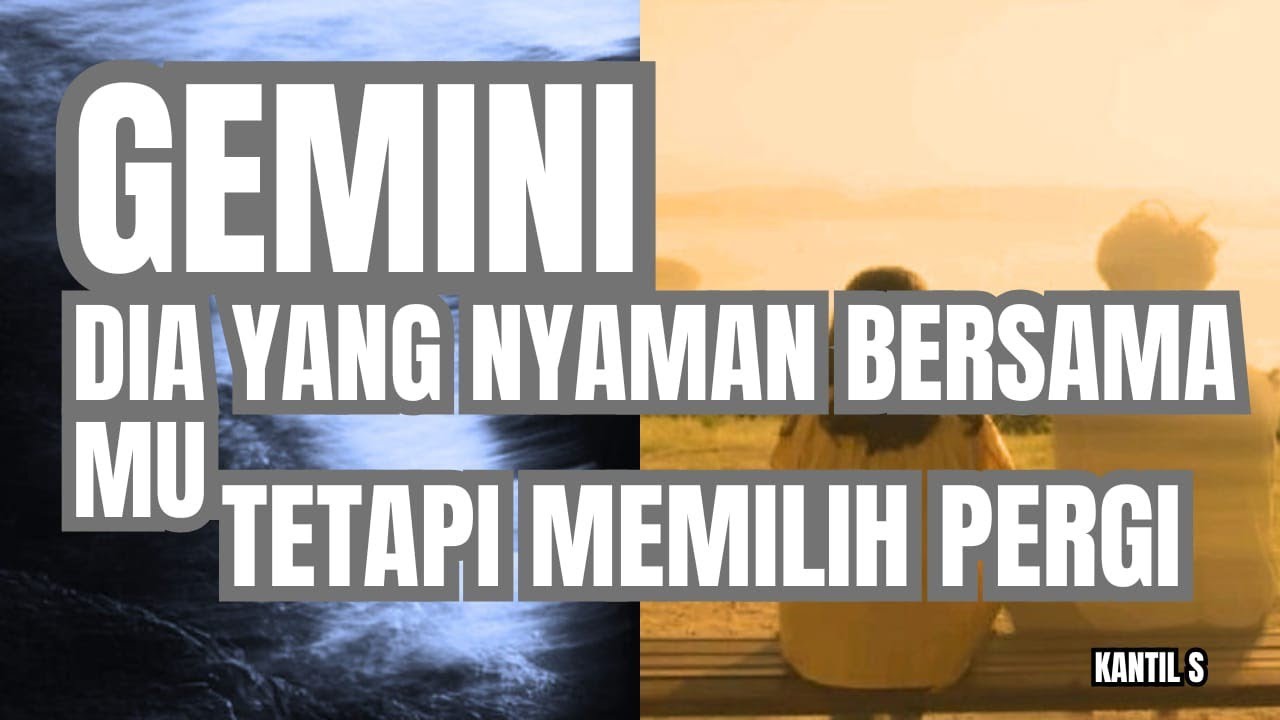 ♊ GEMINI ♊ DIA YANG NYAMAN BERSAMA MU TETAPI MEMILIH PERGI
