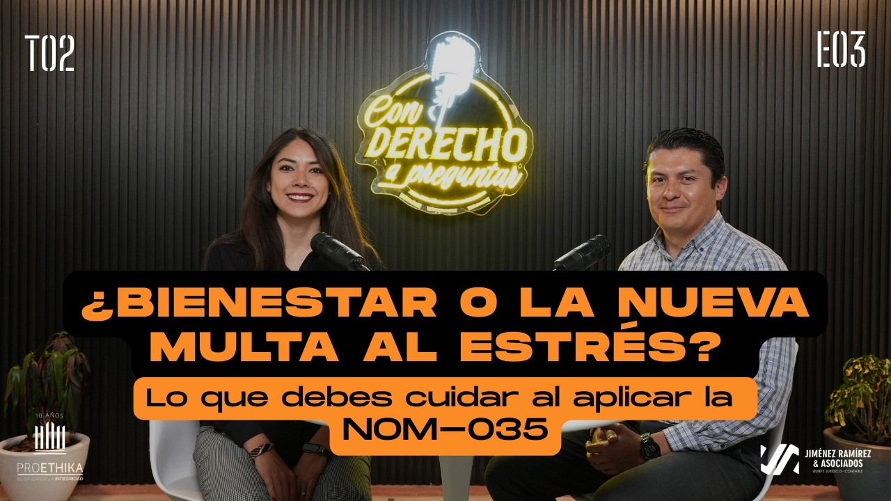 ¿Bienestar o la nueva multa al estrés? Lo que debes cuidar al aplicar la NOM 035 | T02 E03