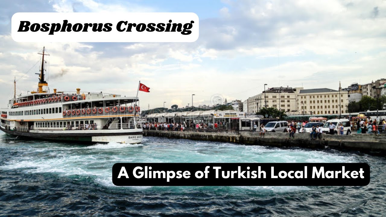 Trip to Istanbul | Ep - 02 | Bosphorus Crossing | Turkish Local Market |
