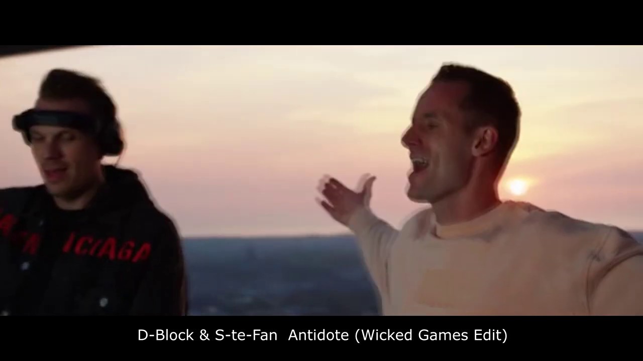 D-Block & S-Te-Fan - Antidote ( wicked games edit) HQ