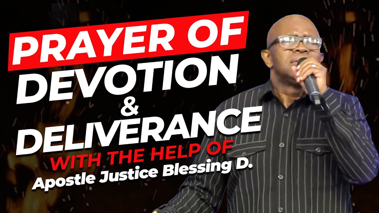 PRAYER OF DEVOTION & DELIVERANCE   Apostle Justice