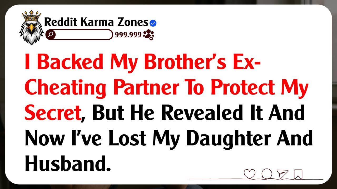 I Backed My Brother's Ex-Cheating Partner To Protect My Secret, But He Revealed It And Now I've...