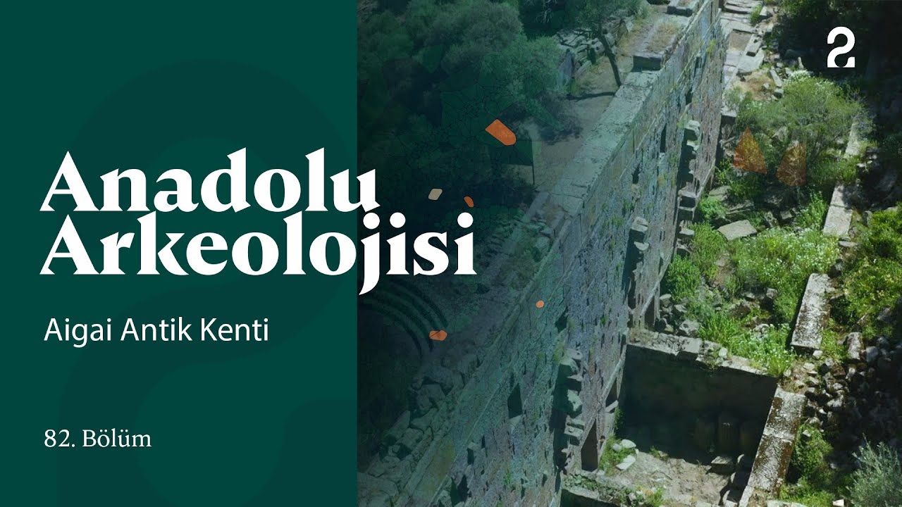 Anadolu Arkeolojisi | Aigai Antik Kenti | 82. Bölüm @trt2