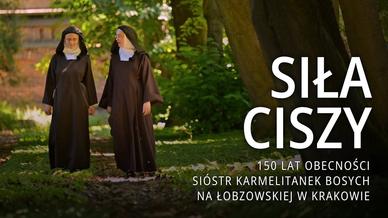 SIŁA CISZY – 150 lat obecności sióstr karmelitanek bosych na Łobzowskiej w Krakowie