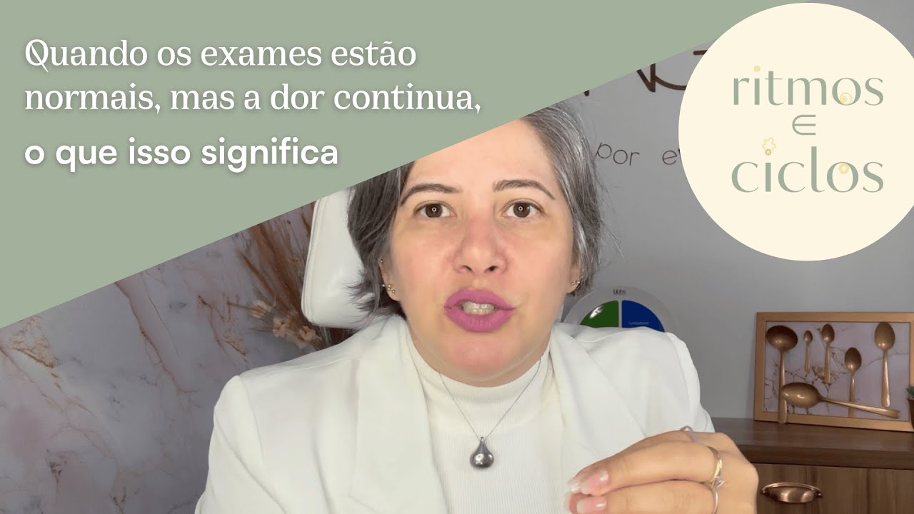 Quando os exames estão normais, mas a dor continua, o que isso significa