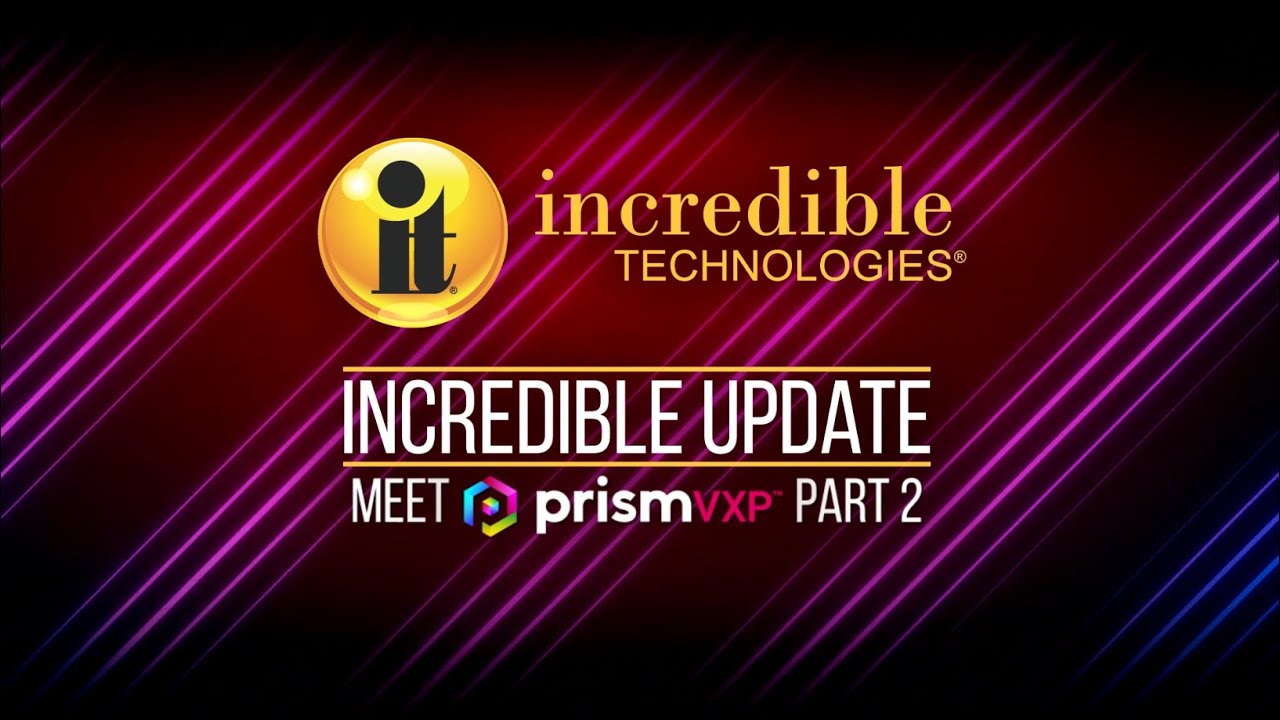 INCREDIBLE INSIDER: Introducing Prism VXP - Part 2