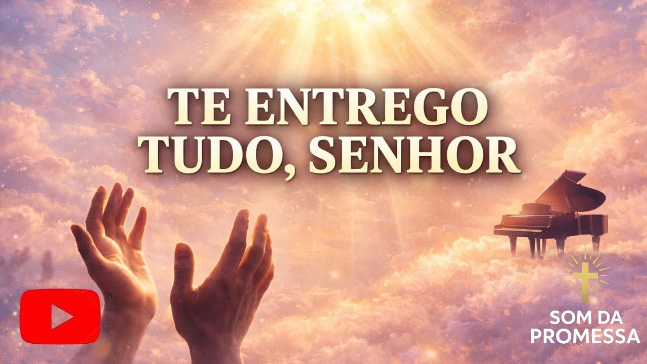 🎵 TE ENTREGO TUDO, SENHOR | Worship Profundo de Quebrantamento e Entrega Total