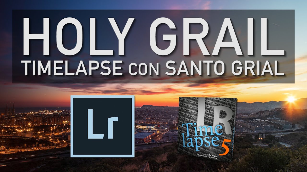Cómo EDITAR un TIMELAPSE con SANTO GRIAL ➡️ HOLY GRAIL [ LR Timelapse & Adobe Lightroom ]
