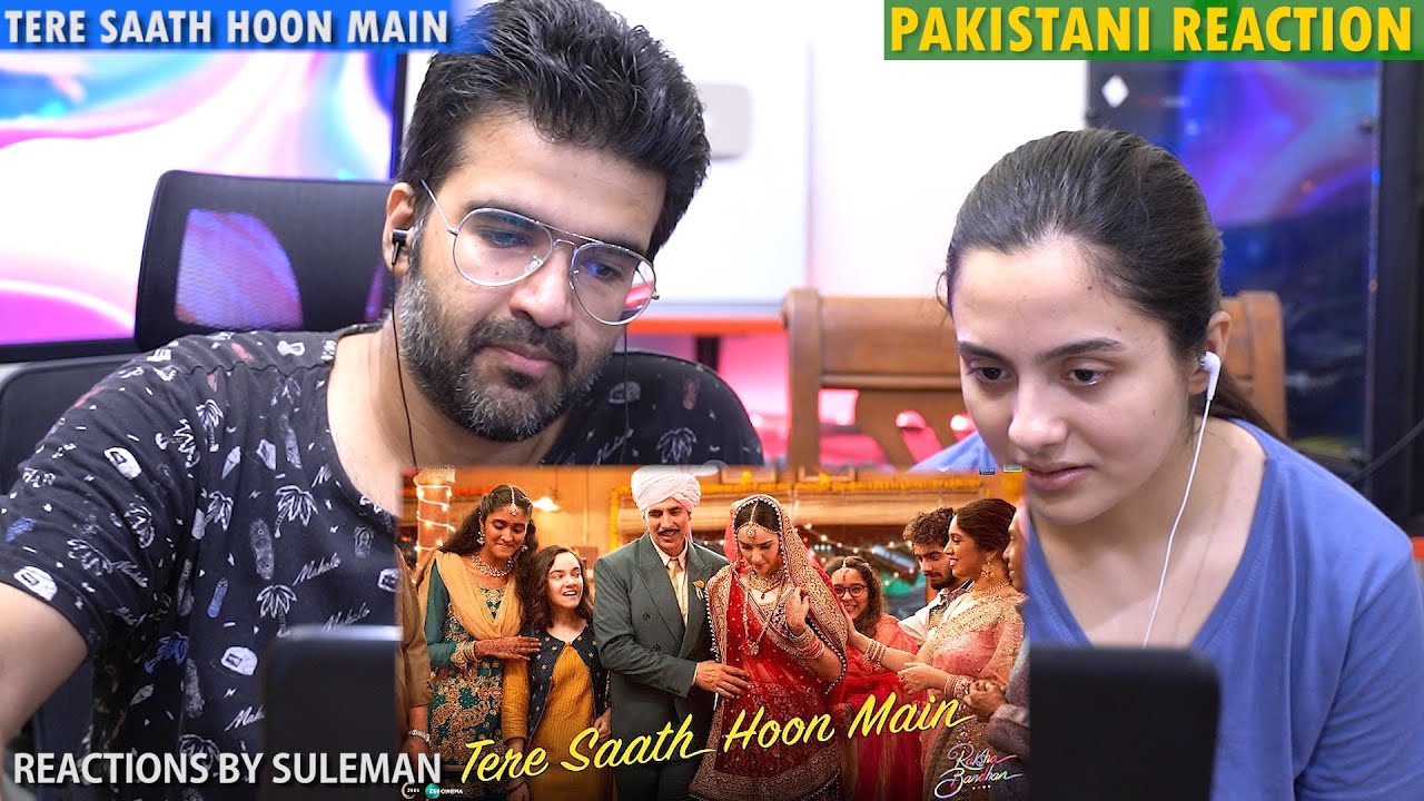 Pakistani Couple Reacts To Tere Saath Hoon Main | Raksha Bandhan | Akshay Kumar, Nihal T| Himesh R