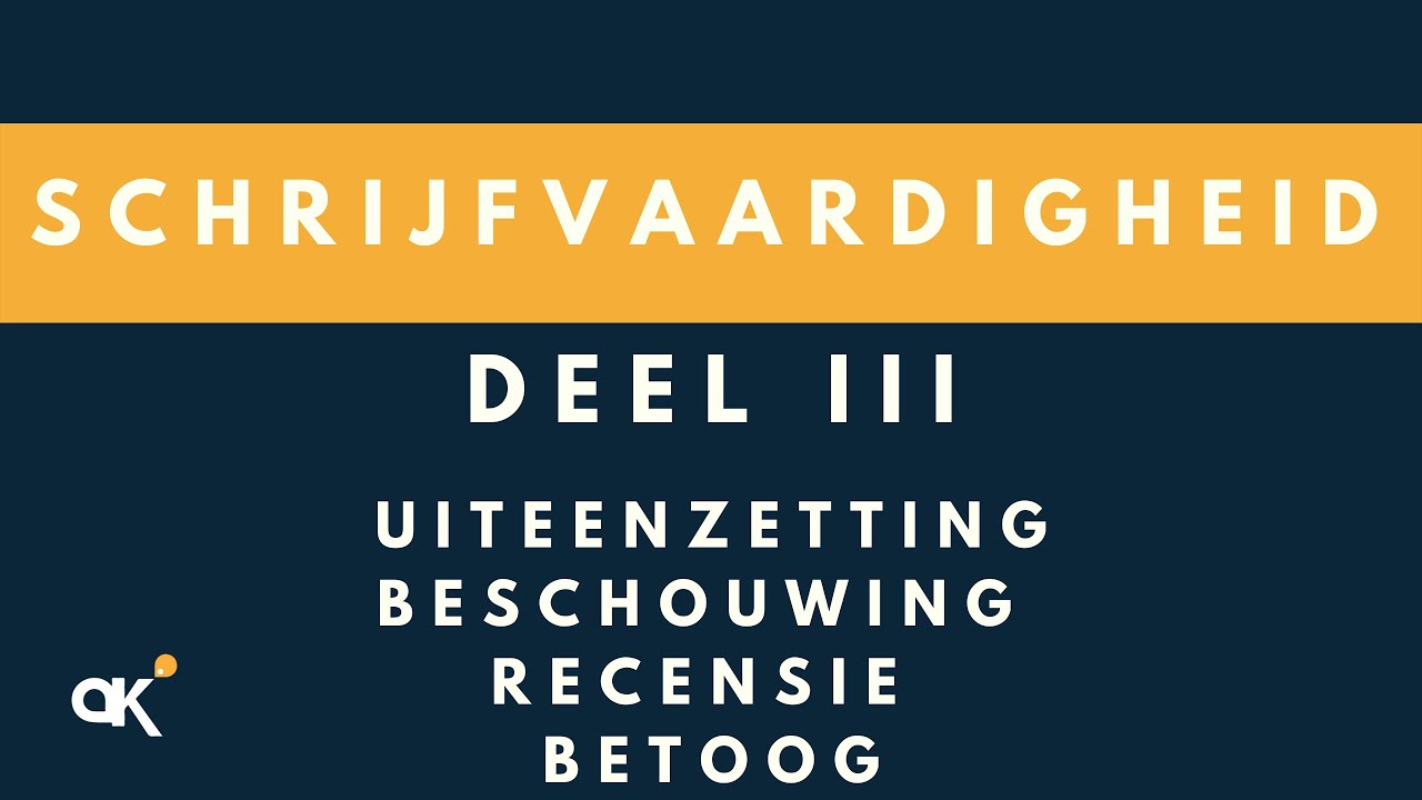 Schrijfvaardigheid deel 3: uiteenzetting, beschouwing, recensie en betoog