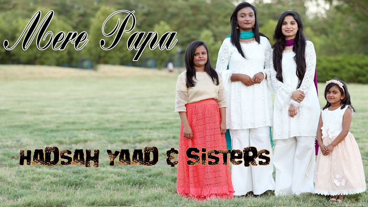 Mere Papa by Hadsah Yaad and Sisters ( FATHER DAY SONG )