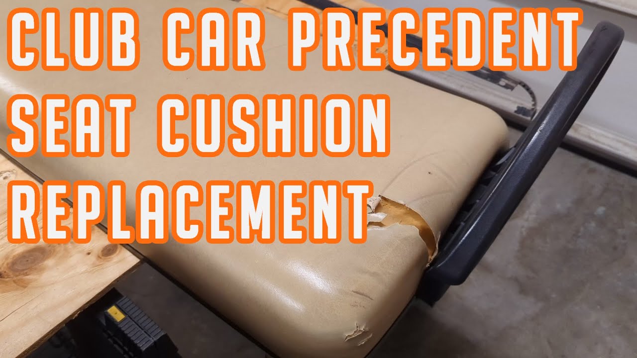Club Car Precedent Seat Cushion Replacement