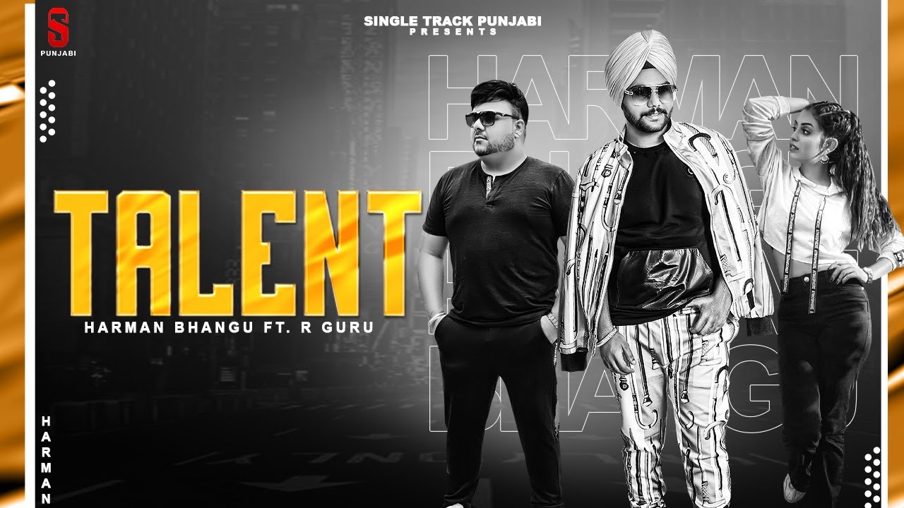 Talent (Full Video) Harman Bhangu Ft. R-Guru | New Punjabi Songs 2021 | Latest Punjabi Songs 2021