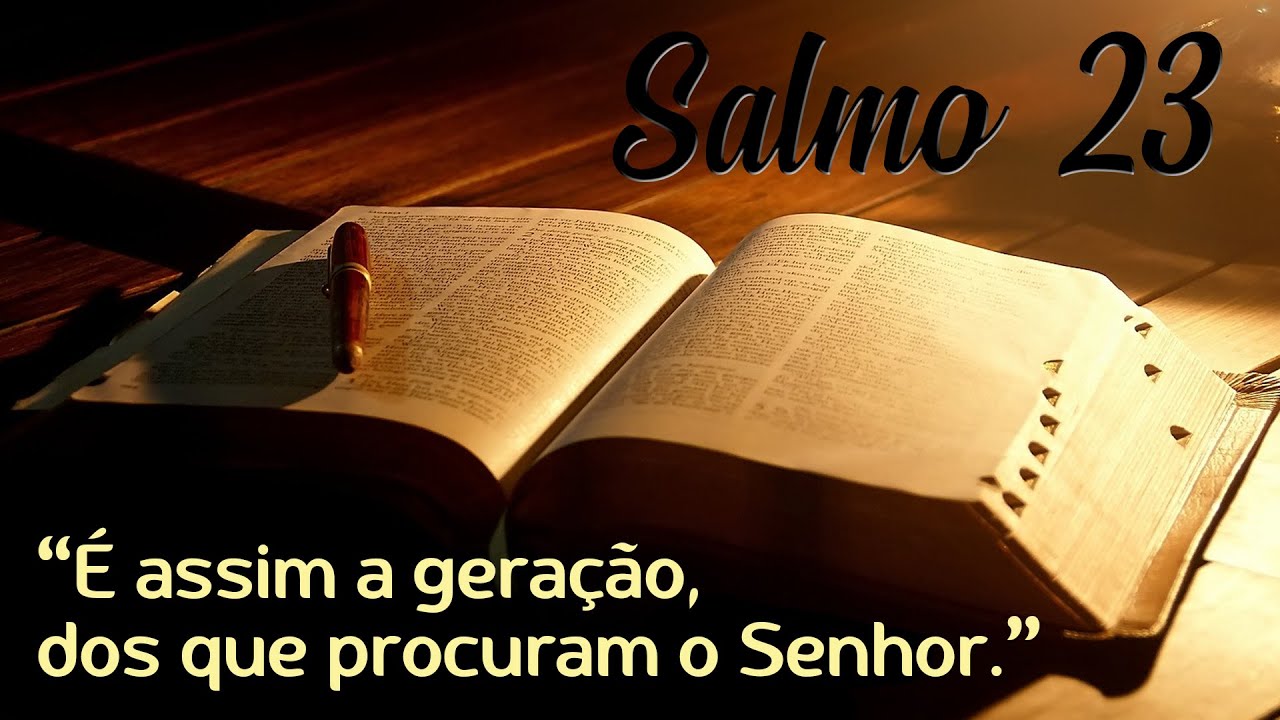 Salmo 23 - É assim a geração dos que procuram o Senhor