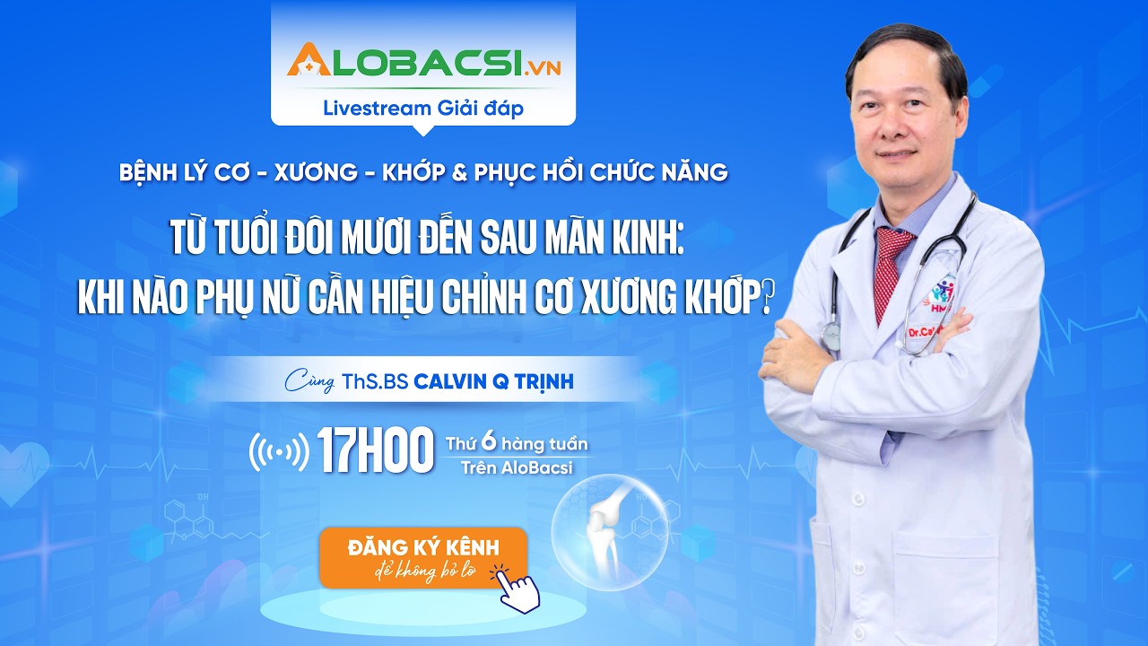 Livestream kỳ 69 | Từ tuổi đôi mươi đến sau mãn kinh: khi nào phụ nữ cần hiệu chỉnh cơ xương khớp?