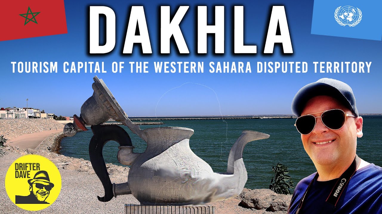 EXPLORING DAKHLA: Tourism Capital of the Western Sahara Disputed Territory (Claimed by Morocco!)
