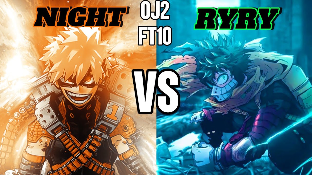 Night (Bakugou) VS Ryry (Deku) OJ2 FT10