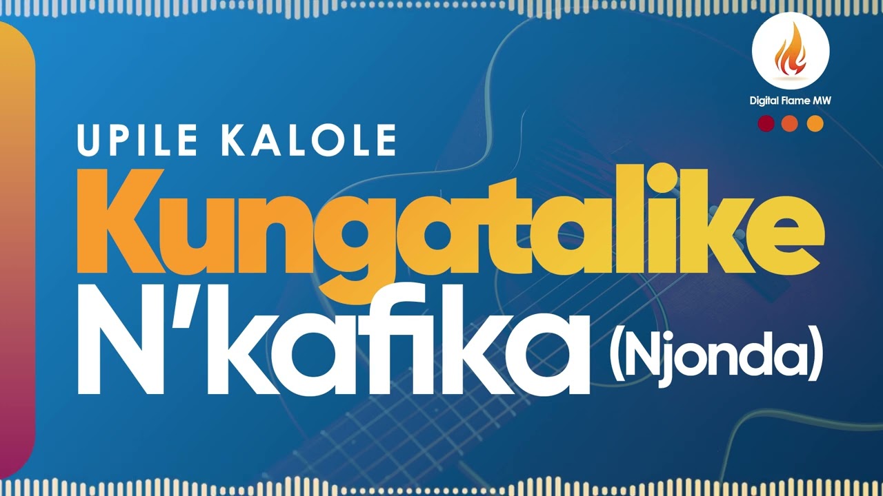 Upile Kalole - Kungatalike N'kafika (Njonda)